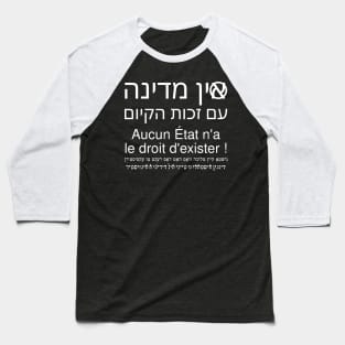 Aucun État n'a le droit d'exister (hébreu / français / yiddish / ladino) Baseball T-Shirt